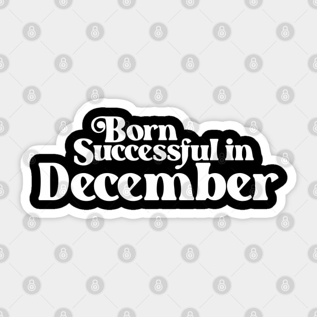 Born Successful in December (2) - Birth Month - Birthday Sticker by Vector-Artist